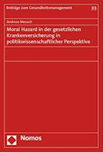 Moral Hazard in Der Gesetzlichen Krankenversicherung in Politikwissenschaftlicher Perspektive