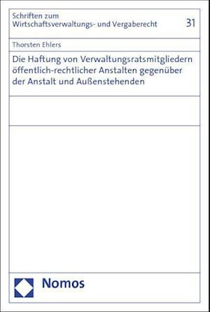 Die Haftung von Verwaltungsratsmitgliedern öffentlich-rechtlicher Anstalten gegenüber der Anstalt und Außenstehenden