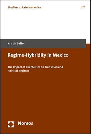 Regime-Hybridity in Mexico