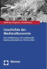 Mühl-Benninghaus, W: Geschichte der Medienökonomie