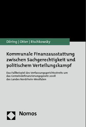 Kommunale Finanzausstattung Zwischen Sachgerechtigkeit Und Politischem Verteilungskampf