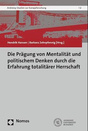 Die Pragung Von Mentalitat Und Politischem Denken Durch Die Erfahrung Totalitarer Herrschaft