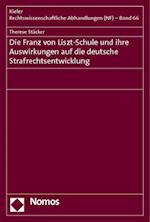 Die Franz Von Liszt-Schule Und Ihre Auswirkungen Auf Die Deutsche Strafrechtsentwicklung