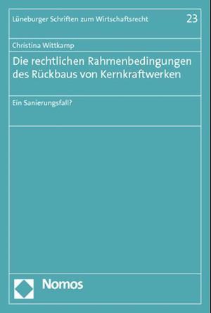 Die rechtlichen Rahmenbedingungen des Rückbaus von Kernkraftwerken