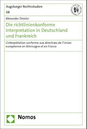 Die richtlinienkonforme Interpretation in Deutschland und Frankreich