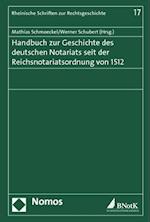 Handbuch zur Geschichte des deutschen Notariats seit der Reichsnotariatsordnung von 1512
