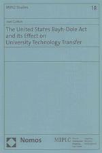 The United States Bayh-Dole ACT and Its Effect on University Technology Transfer