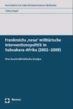 Frankreichs 'Neue' Militarische Interventionspolitik in Subsahara-Afrika (2002-2009)