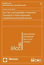 Der Fair and Equitable Treatment Standard in Internationalen Investitionsschutzabkommen
