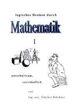 Logisches Denken durch Mathematik, I