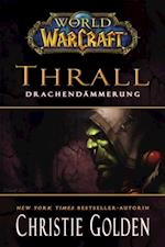 World of Warcraft: Thrall - Drachendämmerung