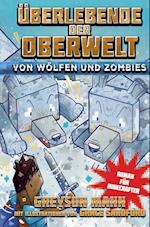 Überlebende der Oberwelt: Von Wölfen und Zombies - Roman für Minecrafter