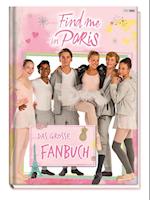 Find me in Paris: Das große Fanbuch