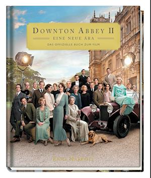 Downton Abbey II: Eine neue Ära - Das offizielle Buch zum Film