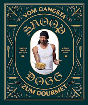 Snoop Dogg: Vom Gangsta zum Gourmet