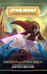 Star Wars Jugendroman: Die Hohe Republik - Mission ins Verderben