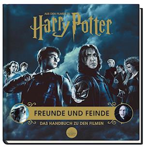 Aus den Filmen zu Harry Potter: Freunde und Feinde - Das Handbuch zu den Filmen