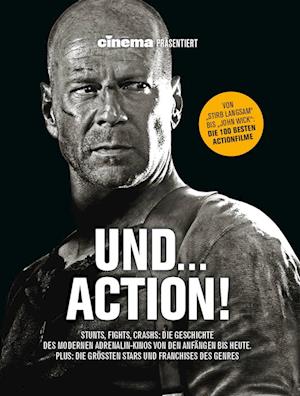 Cinema präsentiert: Und... Action! - Stunts, Fights, Crashs: Die Geschichte des modernen Adrenalin-Kinos von den Anfängen bis heute