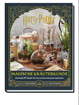 Aus den Filmen zu Harry Potter: Magische Kräuterkunde - Zauberhafte DIY-Projekte, Terrarien und viele weitere grüne Inspirationen