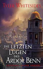 Die letzten Lügen des Ardor Benn (Die Abenteuer des Meisters von List und Tücke 3)