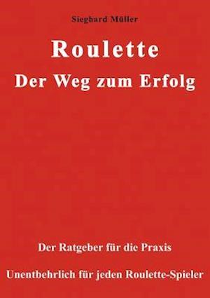 Roulette. Der Weg zum Erfolg.