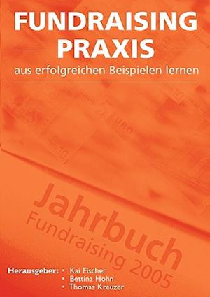 Fundraising Praxis - aus erfolgreichen Beispielen lernen