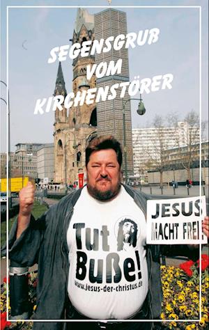 Segensgruß vom Kirchenstörer