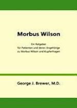 Morbus Wilson - Ein Ratgeber für Patienten und deren Angehörige zu Morbus Wilson und Kupferfragen