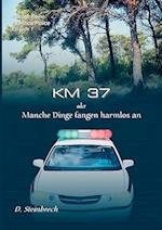 Km 37 Oder Manche Dinge Fangen Harmlos an