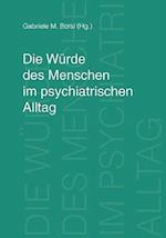 Die Würde des Menschen im psychiatrischen Alltag