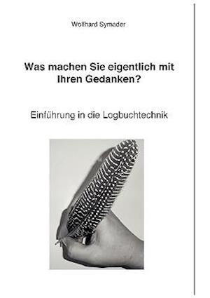 Was machen Sie eigentlich mit Ihren Gedanken ?