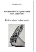 Was machen Sie eigentlich mit Ihren Gedanken ?