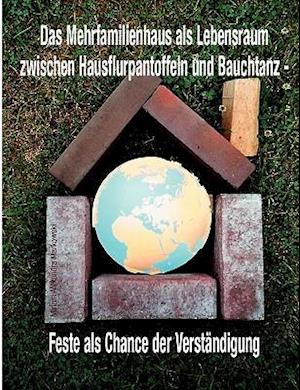 Das Mehrfamilienhaus ALS Lebensraum Zwischen Hausflurpantoffeln Und Bauchtanz