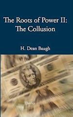 The Roots of Power II: The Collusion