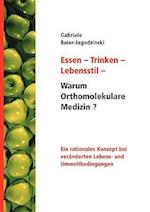 Essen - Trinken - Lebensstil - Warum Orthomolekulare Medizin?