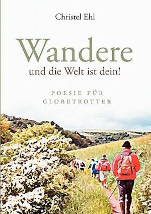 Wandere Und Die Welt Ist Dein!