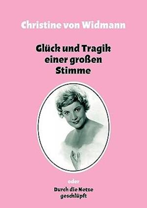 Glck Und Tragik Einer Groen Stimme