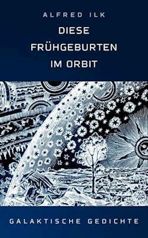 Diese Frühgeburten im Orbit