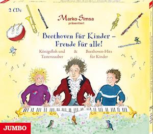 Beethoven für Kinder - Freude für alle! Königsfloh und Tastenzauber und Beethoven-Hits für Kinder