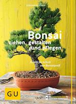 Bonsai ziehen, gestalten und pflegen
