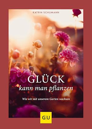 Glück kann man pflanzen