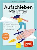 Aufschieben war gestern!