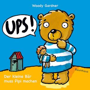 Ups! Der kleine Bär muss Pipi machen