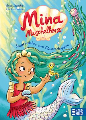 Mina Muschelherz - Seepferdchen und Glitzerschuppen