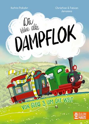 Die kleine alte Dampflok - Von Gleis 3 um die Welt