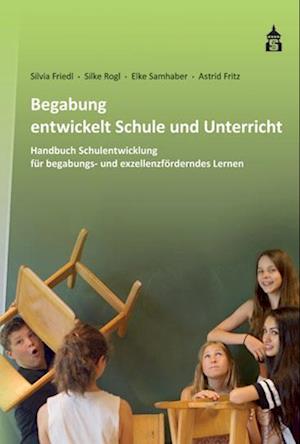 Begabung entwickelt Schule und Unterricht