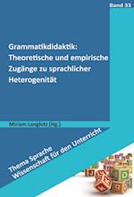 Grammatikdidaktik: Theoretische und empirische Zugänge zu sprachlicher Heterogenität