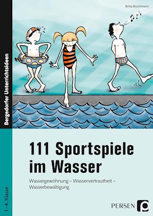 111 Sportspiele im Wasser. 1. - 4. Klasse