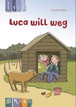 KidS Klassenlektüre: Luca will weg. Lesestufe 1