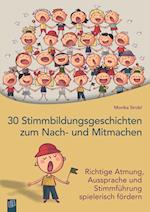 30 Stimmbildungsgeschichten zum Nach- und Mitmachen